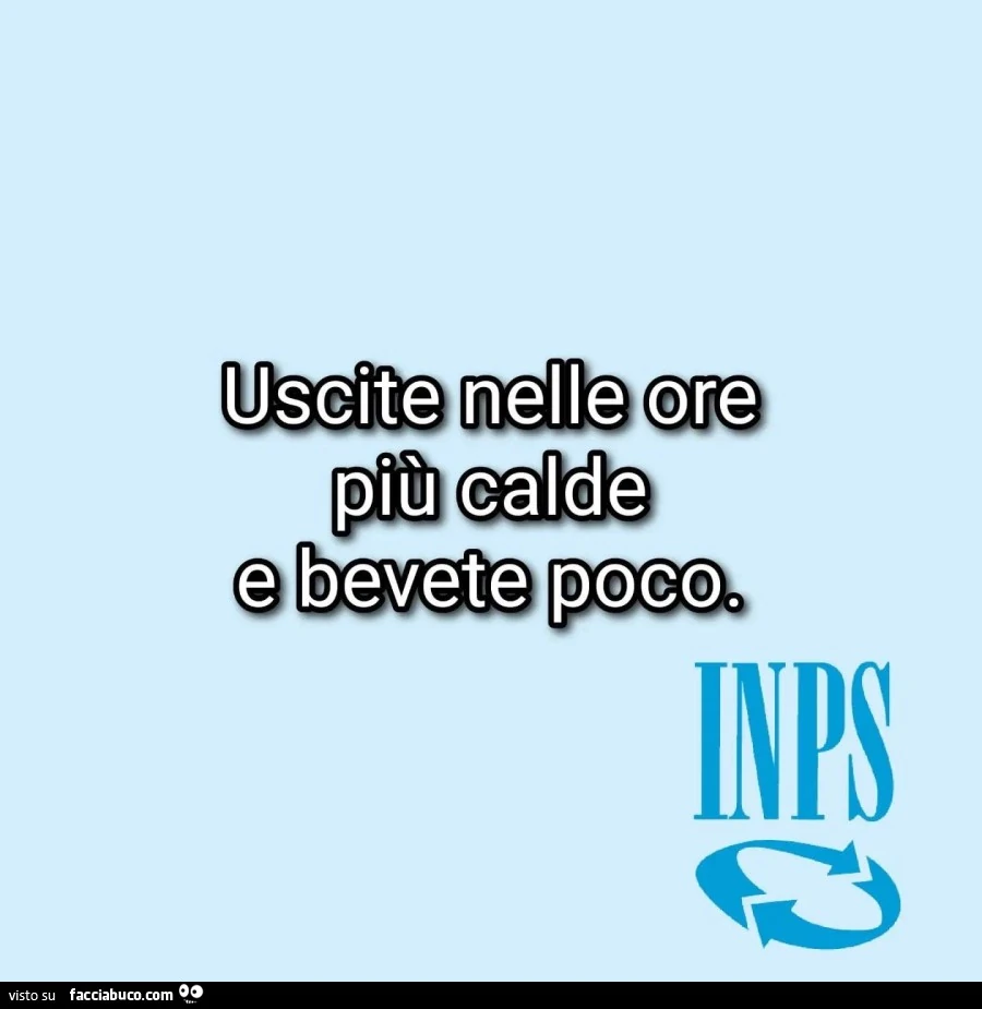 Uscite nelle ore più calde e bevete poco