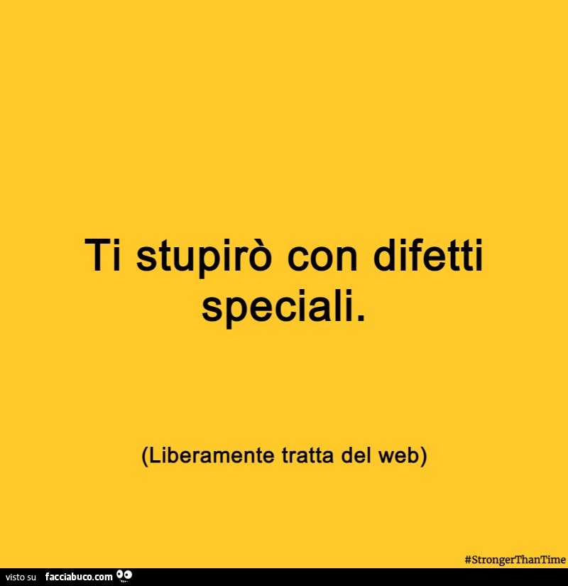 Ti stupirò con difetti speciali