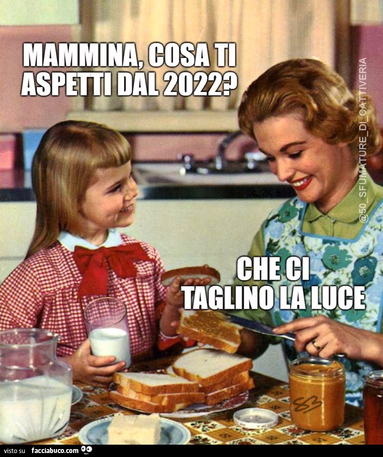 Mammina, cosa ti aspetti dal 2022? Che ci taglino la luce