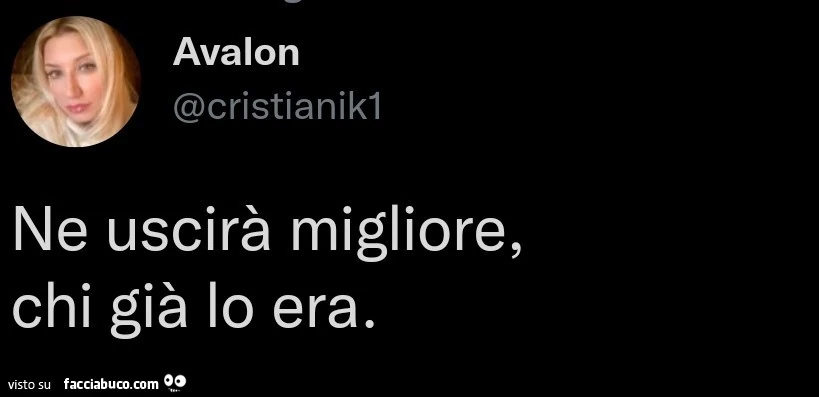Ne uscirà migliore, chi già lo era