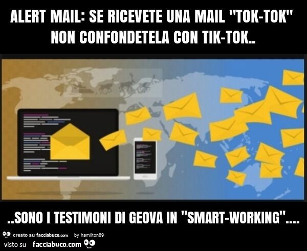 Alert mail: se ricevete una mail "tok-tok" non confondetela con tik-tok… sono i testimoni di geova in "smart-working"