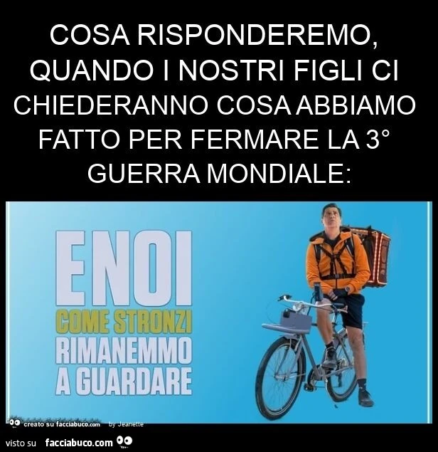 Cosa risponderemo, quando i nostri figli ci chiederanno cosa abbiamo fatto per fermare la 3° guerra mondiale