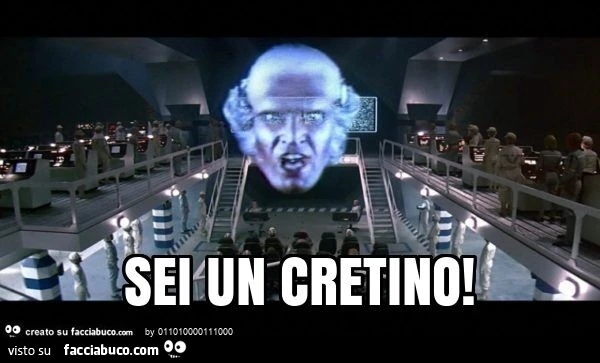 Sei un cretino