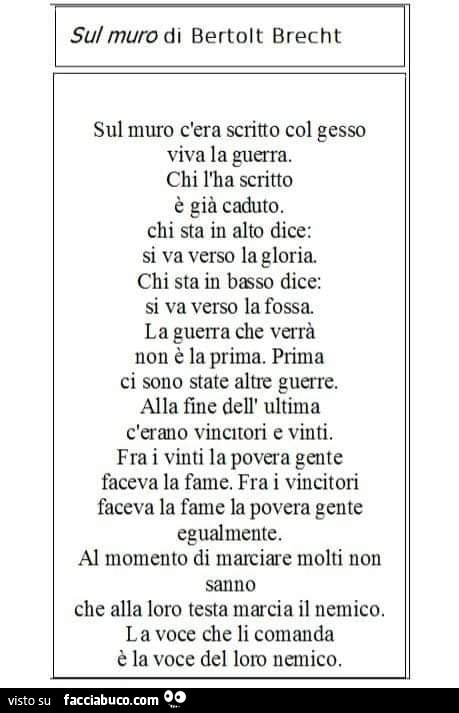 Sul muro di bertolt brecht sul muro c'era scritto col gesso viva la guerra, chi l'ha scritto è già caduto