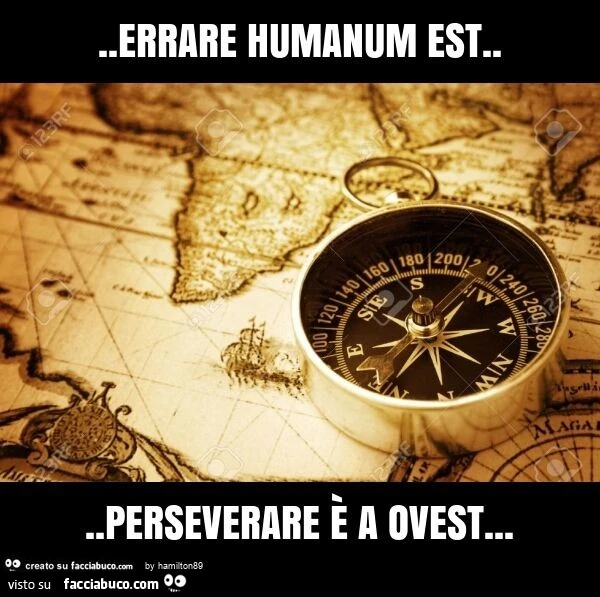 Errare humanum est&hellip; perseverare è a ovest