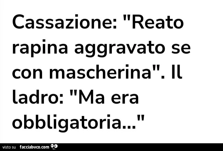 Cassazione: reato rapina aggravato se con mascherina. Il ladro: ma era obbligatoria