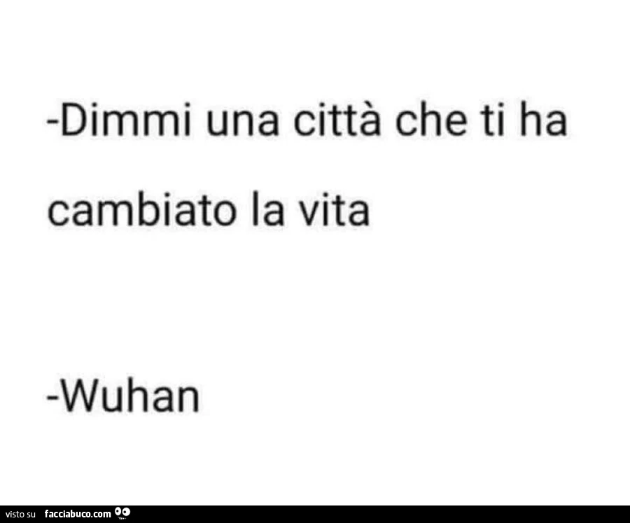 Dimmi una cittร che ti ha cambiato la vita. Wuhan