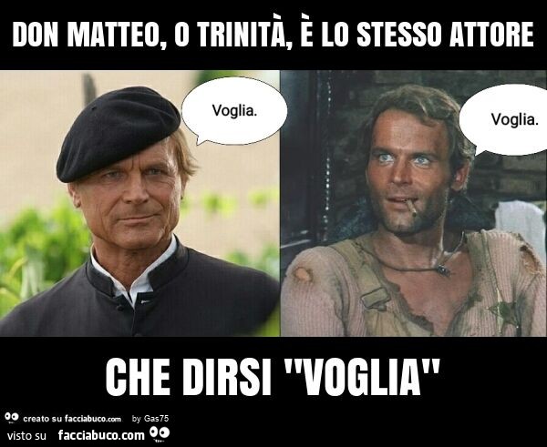 Don matteo, o trinità, è lo stesso attore che dirsi "voglia"