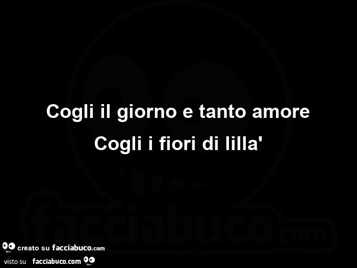 Cogli il giorno e tanto amore cogli i fiori di lillà