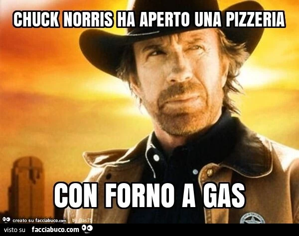 Chuck norris ha aperto una pizzeria con forno a gas