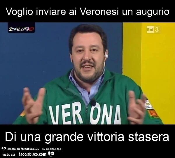 Voglio inviare ai veronesi un augurio di una grande vittoria stasera