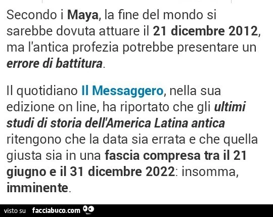 Secondo i maya, la fine del mondo si sarebbe dovuta attuare il 21 dicembre 2012, ma l'antica profezia potrebbe presentare un errore di battitura