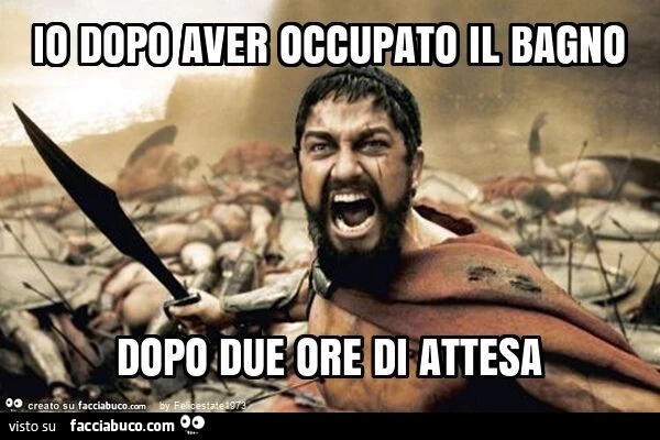 Io dopo aver occupato il bagno dopo due ore di attesa