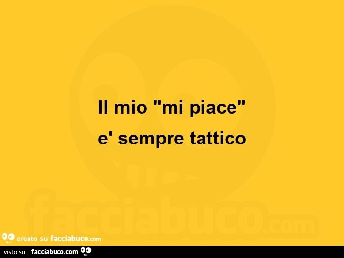 Il mio mi piace è sempre tattico