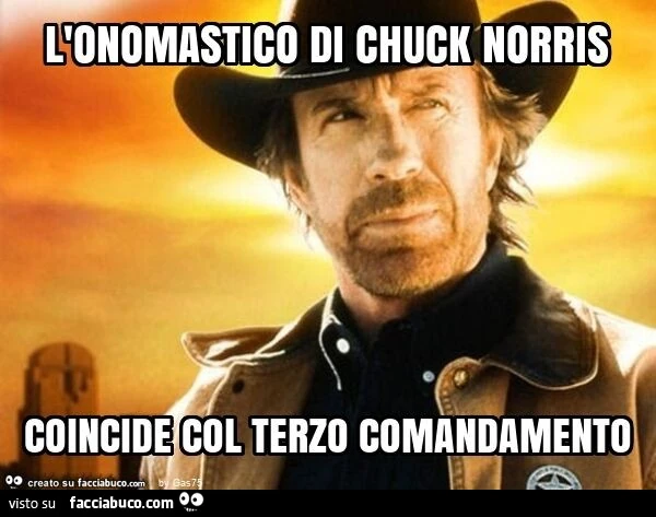 L'onomastico di chuck norris coincide col terzo comandamento