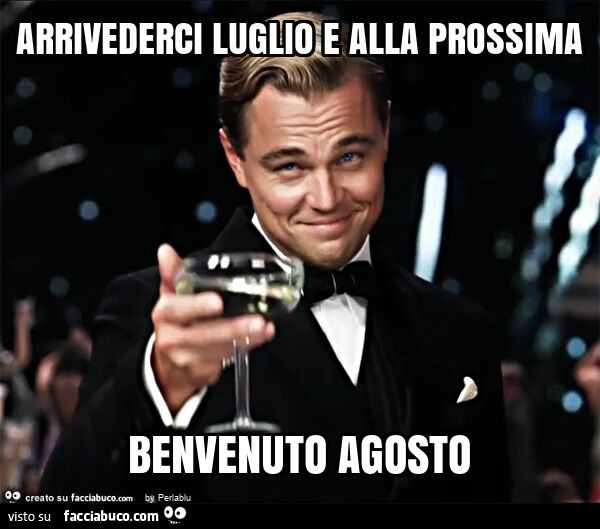 Arrivederci luglio e alla prossima benvenuto agosto