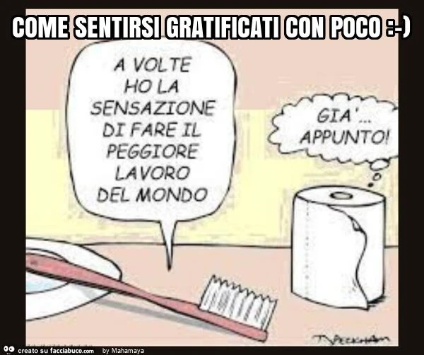 Come sentirsi gratificati con poco: -)