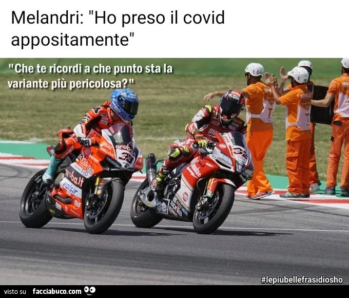 Melandri ho preso il covid appositamente" Che te ricordi a che punto sta la variante più percolosa?