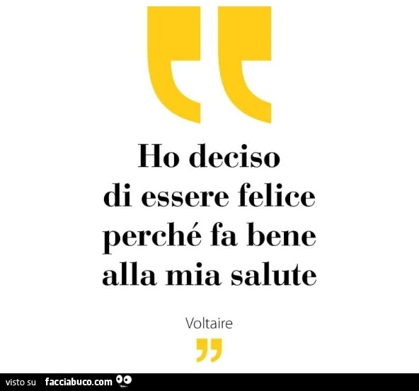 Ho deciso di essere felice perchรฉ fa bene alla mia salute