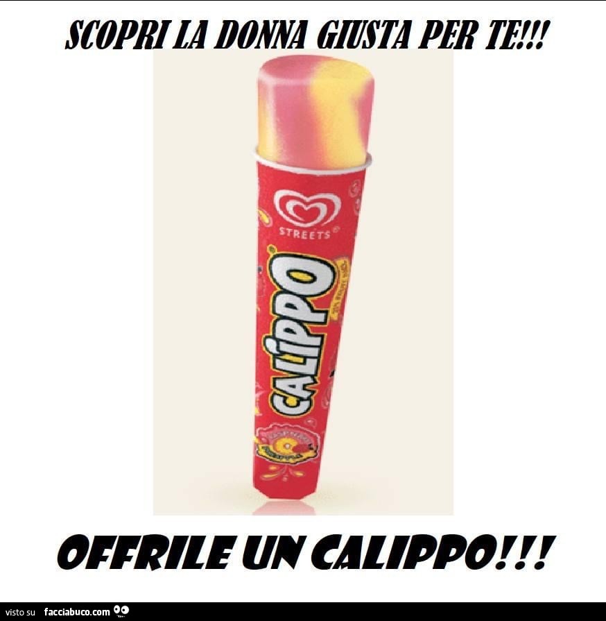 Scopri la donna giusta per te! Offrile un calippo