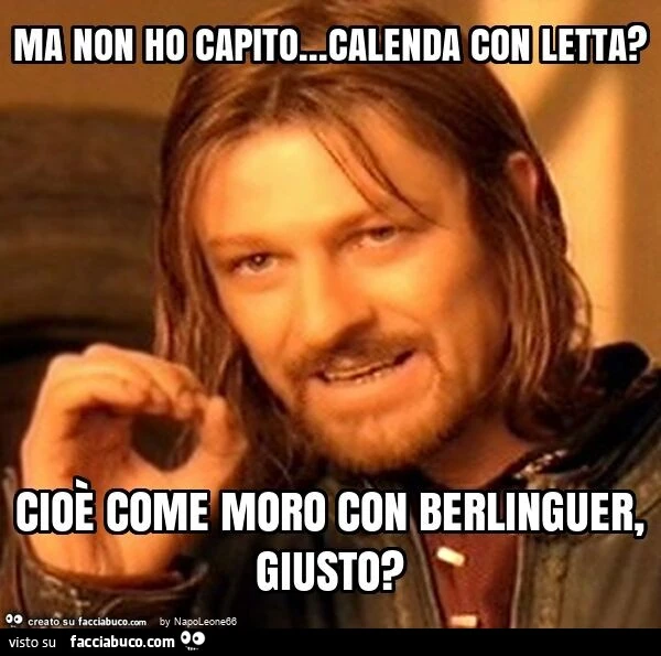 Ma non ho capito&hellip; calenda con letta? Cioè come moro con berlinguer, giusto?