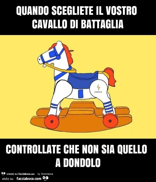Quando scegliete il vostro cavallo di battaglia controllate che non sia quello a dondolo