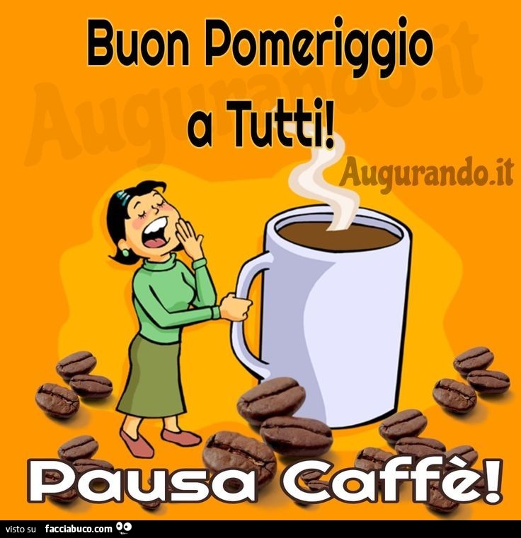 Buon pomeriggio a tutti! Pausa caffè