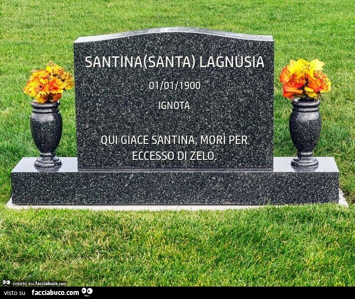 Santina(santa) lagnusia. Qui giace santina, morì per eccesso di zelo