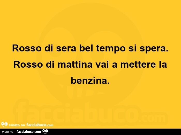 Rosso di sera bel tempo si spera. Rosso di mattina vai a mettere la