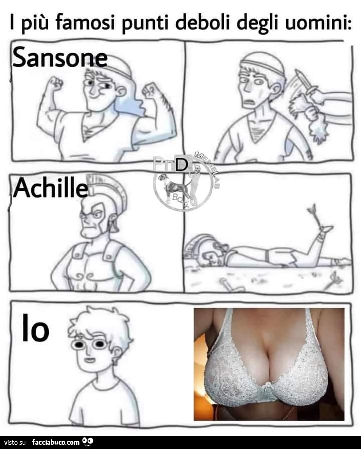 I più famosi punti deboli degli uomini: sansone achille e io