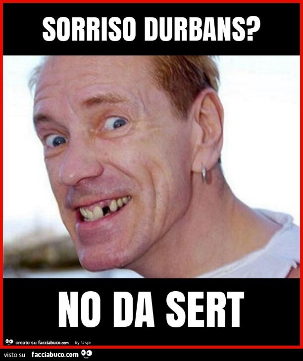 Sorriso durbans? No da sert