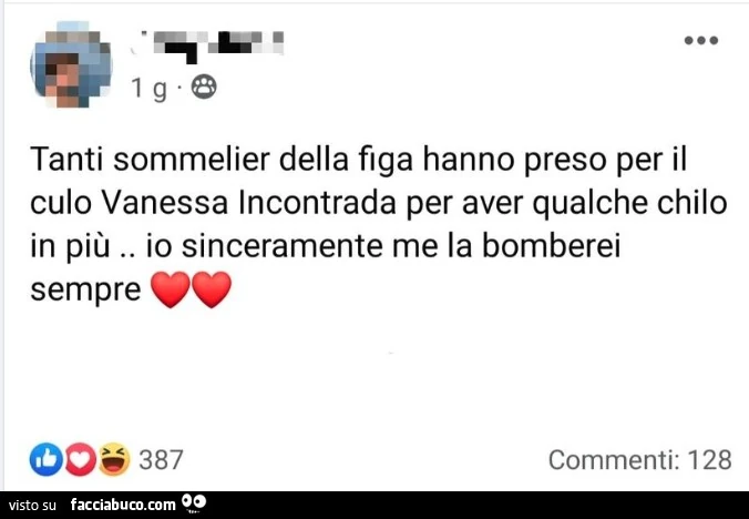 Tanti sommelier della figa hanno preso per il culo vanessa incontrada per aver qualche chilo in più. Io sinceramente me la bomberei sempre 387 00 commenti: 128