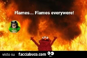 Flames everywere