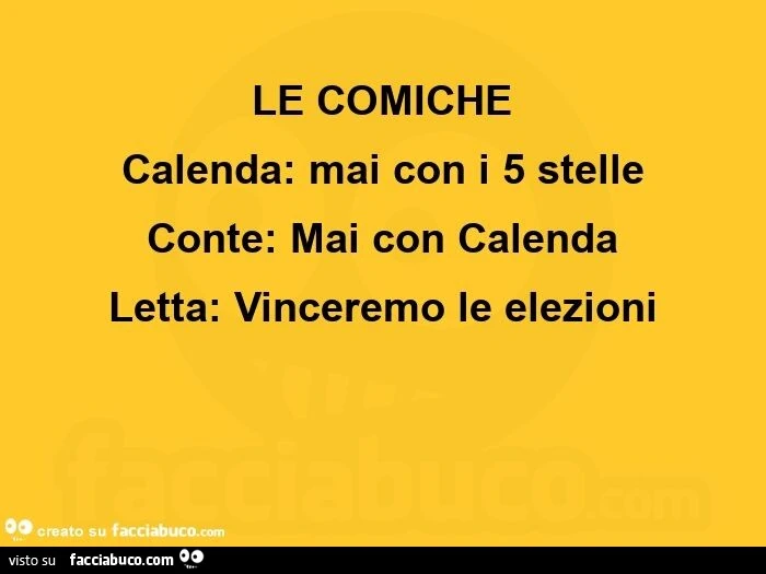 Le comiche calenda: mai con i 5 stelle conte: mai con calenda letta: vinceremo le elezioni