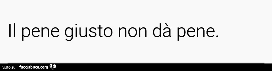 Il pene giusto non dà pene