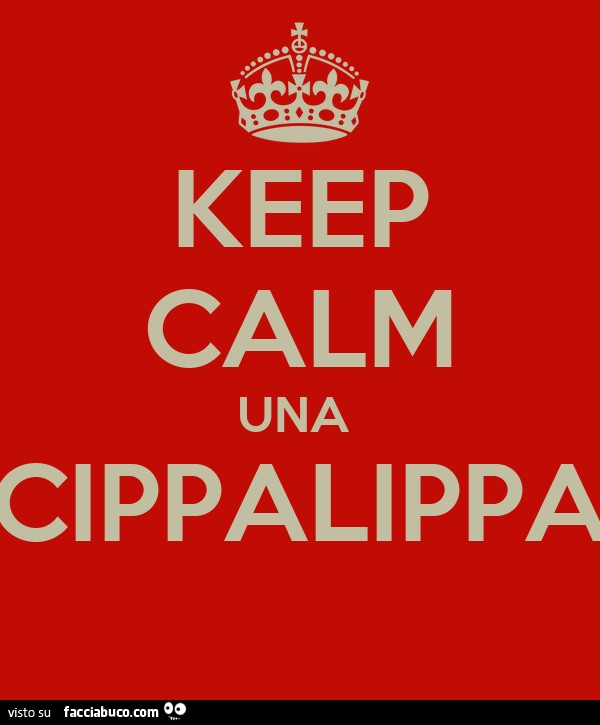Keep calm una cippalippa