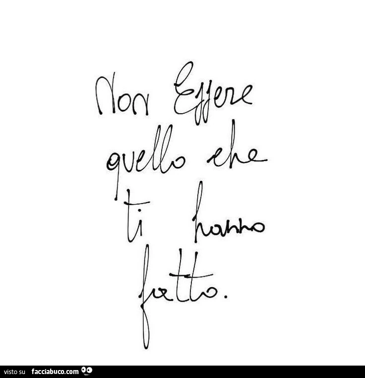 Non essere quello che ti hanno fatto