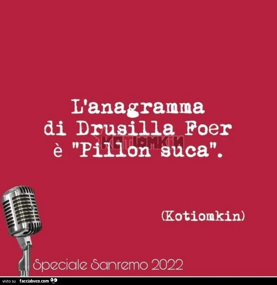 L'anagramma di Drusilla Foer è Pillon suca
