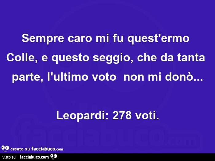 Sempre Caro Mi Fu Quest'ermo Colle Figura Retorica Sempre caro mi fu quest'ermo Colle, e questo seggio, che da tanta parte
