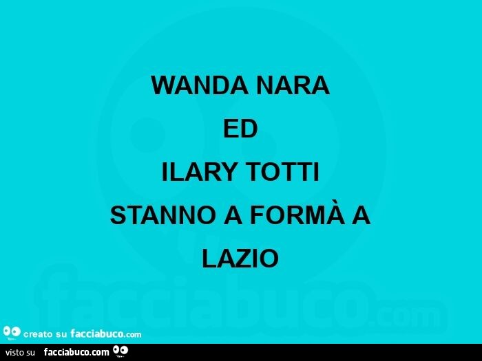 Wanda nara ed ilary totti stanno a formà a lazio