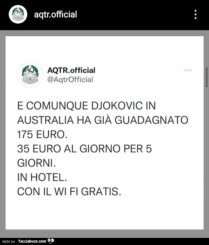 E comunque djokovic in australia ha già guadagnato 175 euro. 35 euro al giorno per 5 giorni. In hotel. Con il wi fi gratis