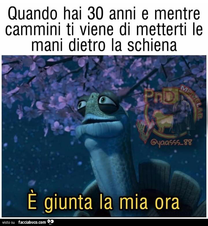 Quando hai 30 anni e mentre cammini ti viene di metterti