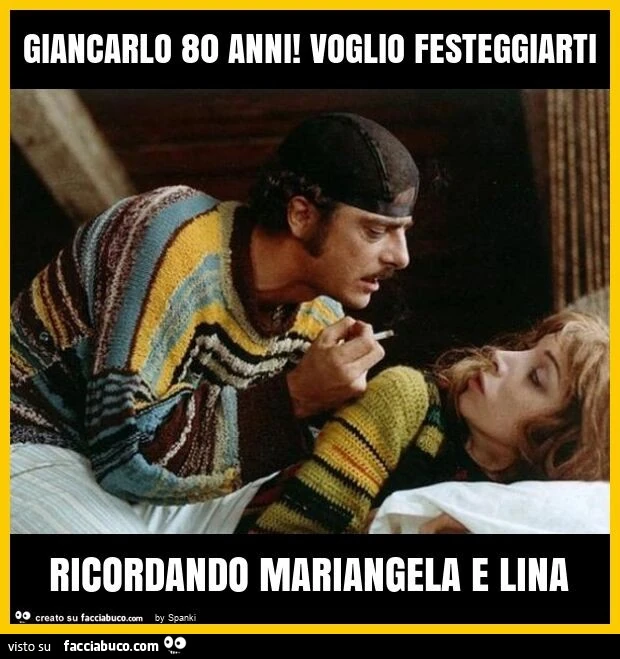Giancarlo 80 anni! Voglio festeggiarti ricordando mariangela e lina