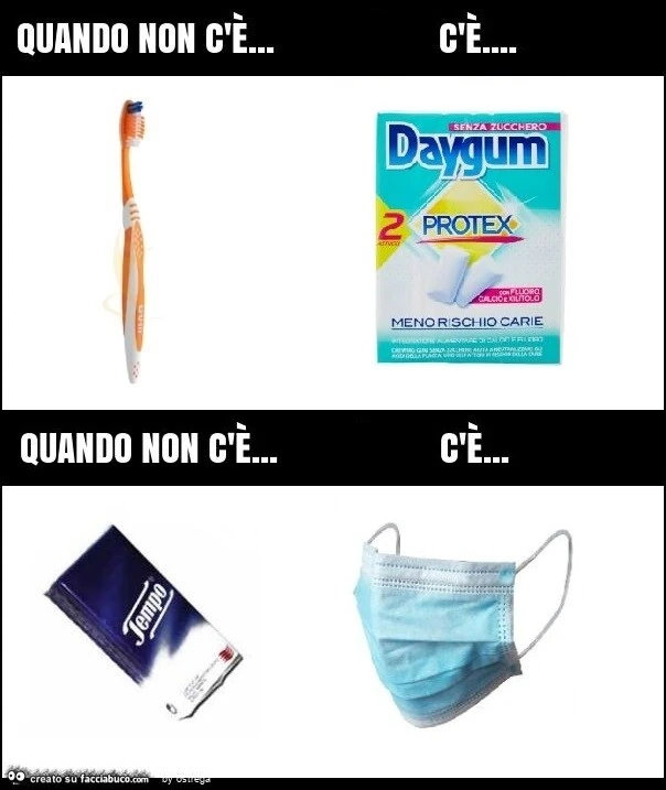 Quando non c'è lo spazzolino, c'è daygum protex; quando non c'è il fazzoletto da naso, c'è la mascherina