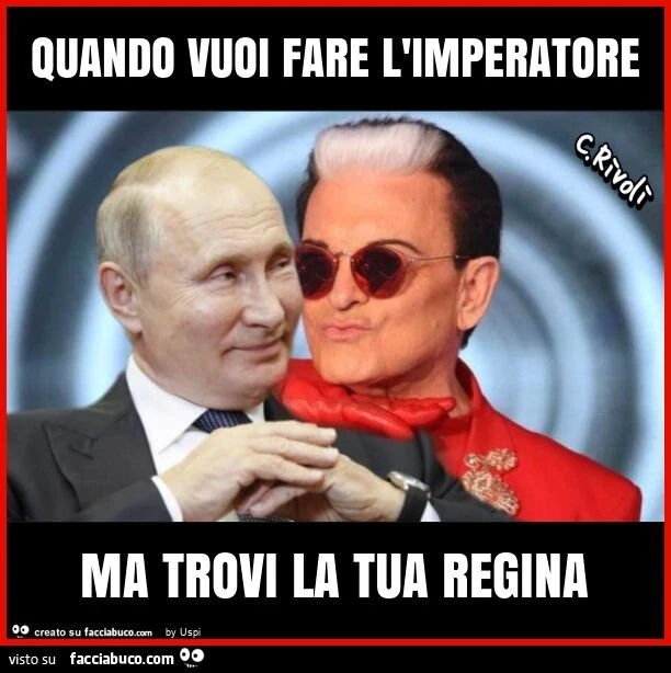 Quando vuoi fare l'imperatore ma trovi la tua regina