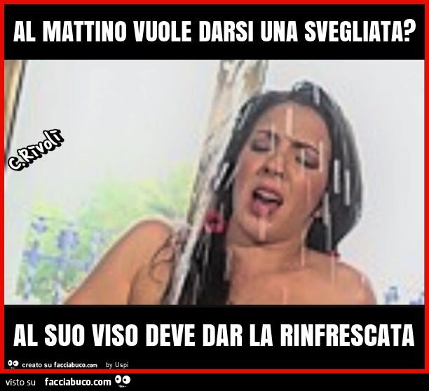 Al mattino vuole darsi una svegliata? al suo viso deve dar la rinfrescata