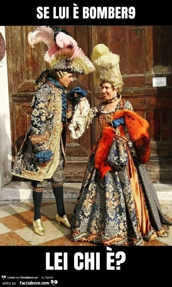 Se lui è bomber9 lei chi è?