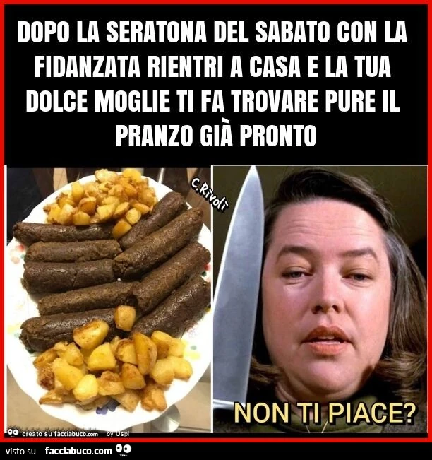 Dopo la seratona del sabato con la fidanzata rientri a casa e la tua dolce moglie ti fa trovare pure il pranzo già pronto