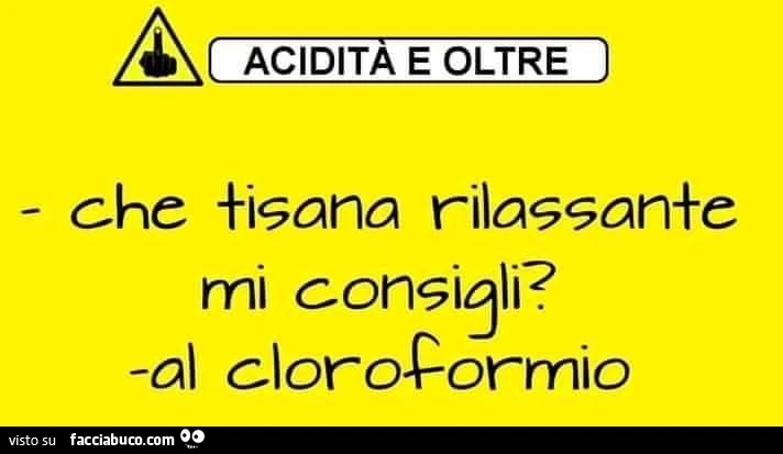 Che tisana rilassante mi consigli? Al cloroformio