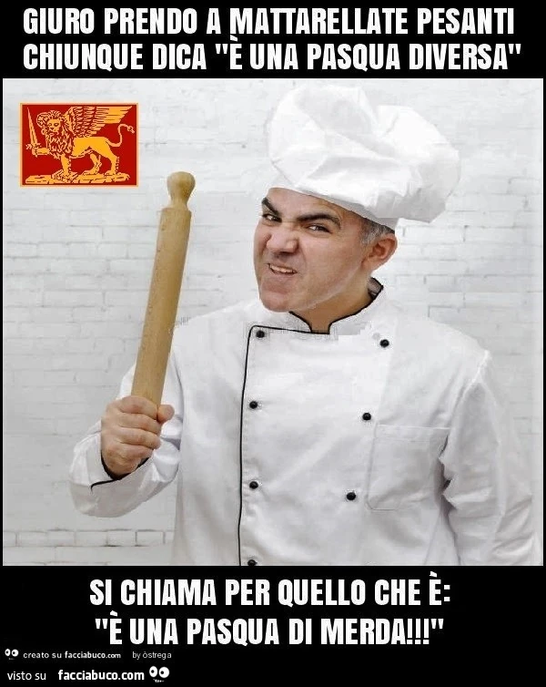Buona Pasqua un cazzo è una Pasqua di merda non una pasqua diversa